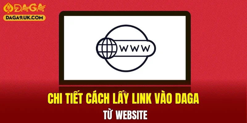 Chi tiết cách lấy link vào DAGA từ website