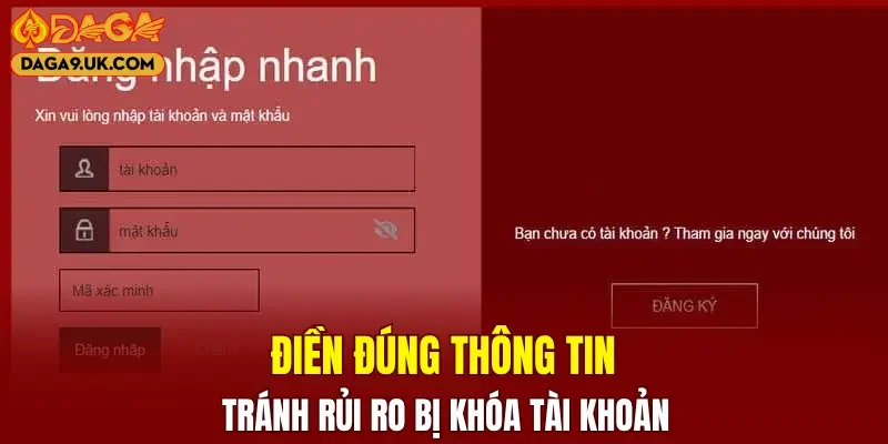 Điền đúng thông tin tránh rủi ro bị khóa tài khoản