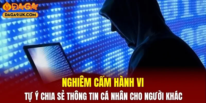 Nghiêm cấm hành vi tự ý chia sẻ thông tin cá nhân cho người khác