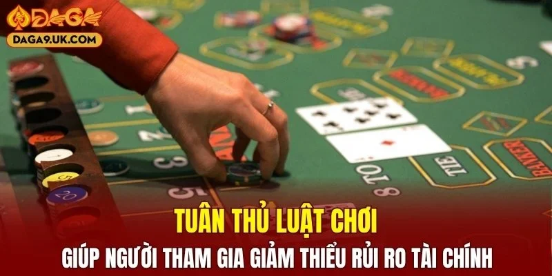 Tuân thủ luật chơi giúp giảm thiểu rủi ro tài chính