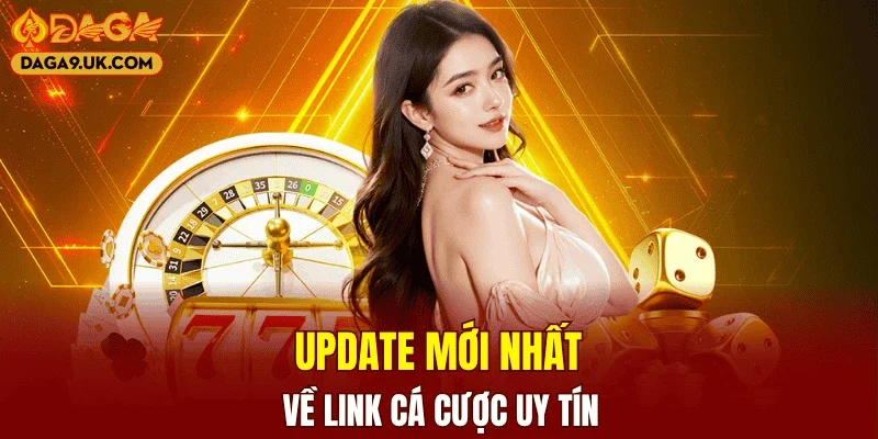 Update mới nhất về link cá cược uy tín